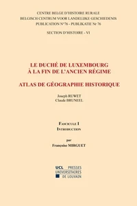 Le duché de Luxembourg à la fin de l'Ancien Régime, Atlas de géographie historique
