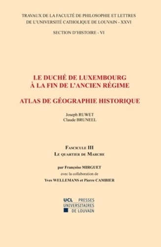 Le duché de Luxembourg à la fin de l'Ancien Régime, Atlas de géographie historique. Fascicule 3, Le quartier de Marche