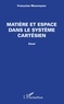 Françoise Monnoyeur - Matière et espace dans le système cartésien - Essai.