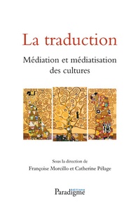 Françoise Morcillo - La traduction médiation et médiatisation des cultures.