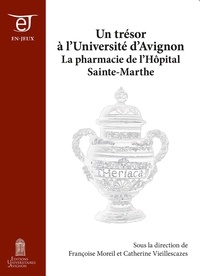 Françoise Moreil et Catherine Vieillescazes - Un trésor à l'Université d'Avignon - La pharmacie de l'Hôpital Sainte-Marthe.