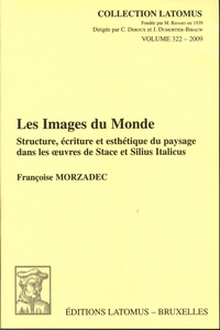 Françoise Morzadec - Les images du monde - Structure, écriture et esthétique du paysage dans les oeuvres de Stace et Silius Italicus.