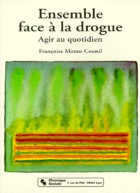 Ensemble Face A La Drogue. Agir Au Quotidien