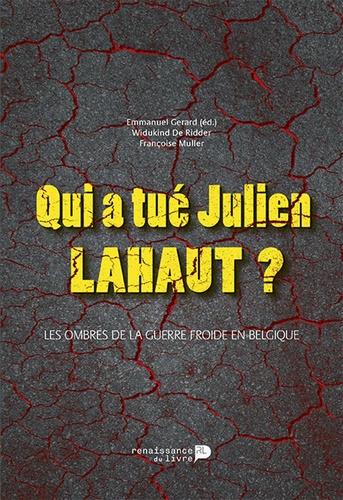 Françoise Müller - Qui a tué Julien Lahaut ? - Les ombres de la guerre froide en Belgique.