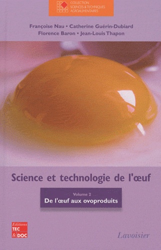 Science et technologie de l'oeuf. Volume 2, De l'oeuf aux ovoproduits