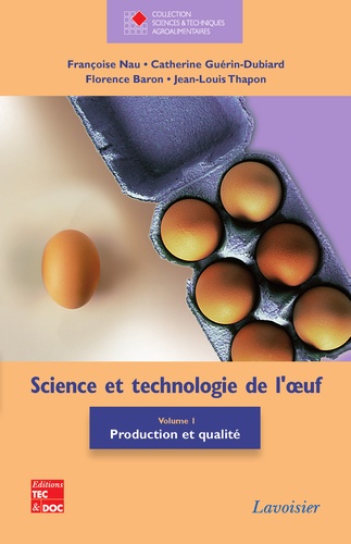 Science et technologie de l'oeuf. Volume 1, Production et qualité