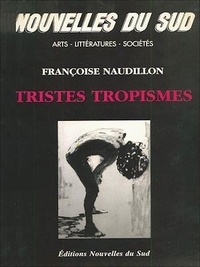 Françoise Naudillon - Tristes Tropismes.