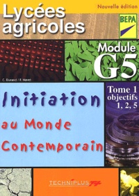 Françoise Navet et Corinne Durand - Initiation au monde contemporain Lycées agricoles BEPA module G5. - Tome 1, objectifs 1, 2, 5.