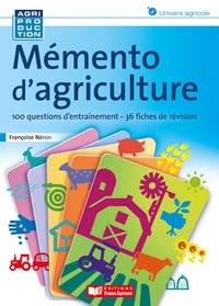 Françoise Néron - Mémento d'agriculture - 100 questions d'entraînement - 36 fiches de révision.
