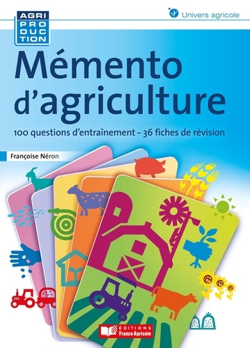 Françoise Néron - Mémento d'agriculture - 100 questions d'entraînement - 36 fiches de révision.