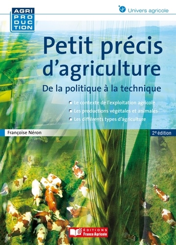 Françoise Néron - Petit précis d'agriculture - De la politique à la technique.
