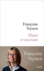 Françoise Nyssen - Plaisir et nécessité.