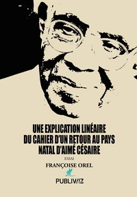 Une explication linéaire du cahier d’un retour au pays natal d’Aimé Césaire