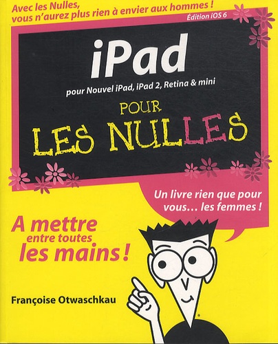 Françoise Otwaschkau - IPad pour les nulles - Pour nouvel iPad, iPad 2, Retina & mini.