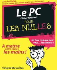 Françoise Otwaschkau - Le PC pour les nulles - Edition Windows 7.