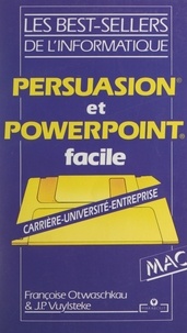 Françoise Otwaschkau et Jean-Pierre Vuylsteke - Persuasion et PowerPoint facile.