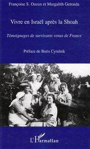 Françoise Ouzan et Margalith Getraida - Vivre en Israël après la Shoah - Témoignages de survivants venus de France.