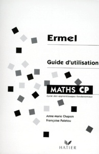 Françoise Paletou et Anne-Marie Chapon - MATHS CP. - Guide d'utilisation, Cycle des apprentissages fondamentaux.