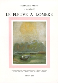 Françoise Pansu - Le Fleuve A L'Ombre. A Londres.