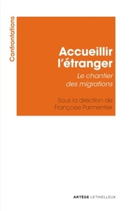 Françoise Parmentier - Accueillir l'étranger - Le chantier des migrations.