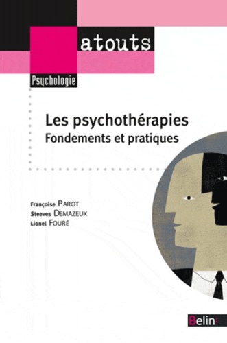 Françoise Parot et Lionel Foure - Les psychothérapies - Fondements et pratiques.