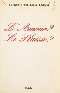 Françoise Parturier - L'amour ? Le plaisir ?.