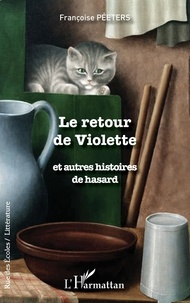 Françoise Péeters - Le retour de Violette et autres histoires de hasard.