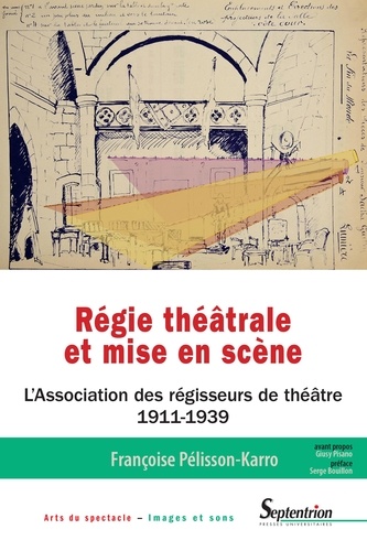 Régie théâtrale et mise en scène. L'Association des régisseurs de théâtre (1911-1939)