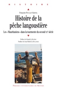 Françoise Pencalet-Kerivel - Histoire de la pêche langoustière - Les "Mauritaniens" dans la tourmente du second XXe siècle.