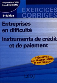 Françoise Pérochon et Régine Bonhomme - Entreprises en difficulté, instruments de crédit et de paiement - Préparation aux travaux dirigés et aux examens.