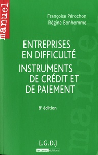 Françoise Pérochon et Régine Bonhomme - Entreprises en difficulté instruments de credit et de paiment - Manuel méthodologique.