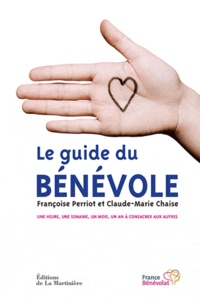 Françoise Perriot et Claude-Marie Chaise - Le guide du bénévole.
