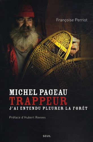 Françoise Perriot - Michel Pageau, trappeur - J'ai entendu pleurer la forêt.