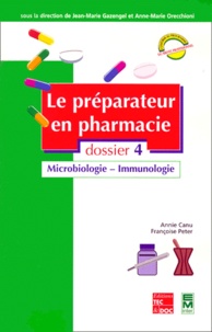 Françoise Peter et Annie Canu - Le Preparateur En Pharmacie. Dossier 4, Microbiologie, Immunologie.