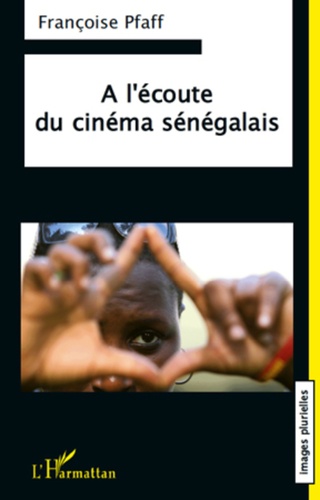 Françoise Pfaff - A l'écoute du cinéma sénégalais.