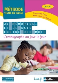 Françoise Picot et Marie-Louise Pignon - Je mémorise et je sais écrire des mots CE2-CM1 - L'orthographe au jour le jour.