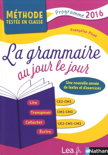 Françoise Picot - La grammaire au jour le jour CE2-CM1, CM1-CM2, CE2-CM1-CM2 - Programme 2016.