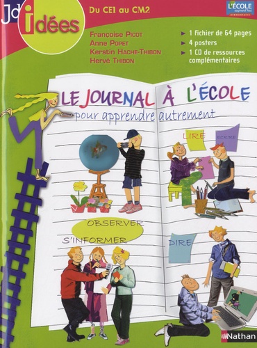 Françoise Picot et Anne Popet - Le journal à l'école du CE1 au CM2 - Pour apprendre autrement. 1 Cédérom