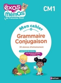 Françoise Picot - Mon cahier de grammaire-conjugaison CM1 - 30 séances d'entraînement.