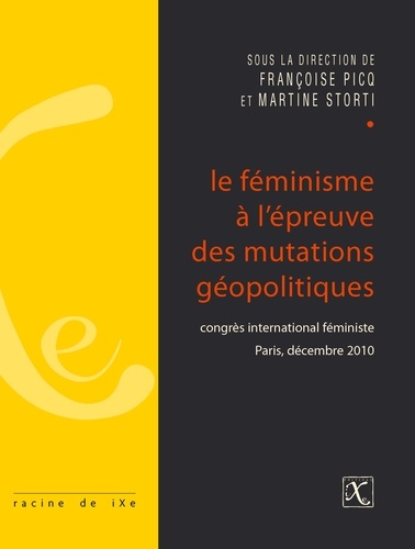 Le féminisme à l'épreuve des mutations géopolitiques. Congrès international féministe, Paris, décembre 2010