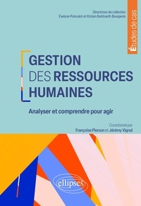 Françoise Pierson et Jérémy Vignal - Gestion des ressources humaines - Analyser et comprendre pour agir.