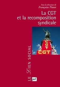 Françoise Piotet - La CGT et la recomposition syndicale.