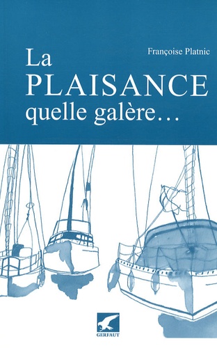 Françoise Platnic - La plaisance, quelle galère....