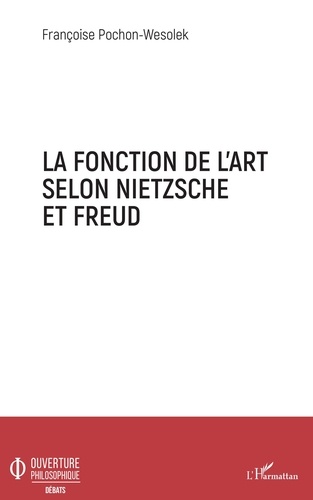 Françoise Pochon-Wesolek - La fonction de l'art selon Nietzsche et Freud.