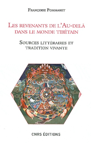 Françoise Pommaret - Les revenants de l'au-delà dans le monde tibétain - Sources littéraires et tradition vivante.