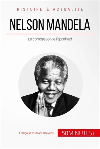 Nelson mandela et la lutte contre l'apartheid. L'homme de la réconciliation