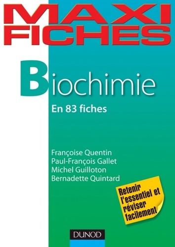 Françoise Quentin et Paul-François Gallet - Maxi fiches de biochimie - en 83 fiches.