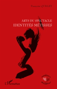 Françoise Quillet - Arts du spectacle - Identités métisses.
