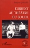 Françoise Quillet - L'Orient au Théâtre du Soleil.