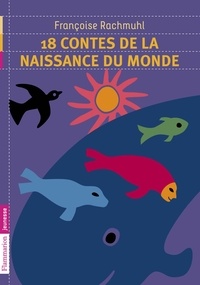Ebook rapidshare deutsch télécharger 18 contes de la naissance du monde par Françoise Rachmuhl (French Edition) MOBI ePub RTF 9782081302723